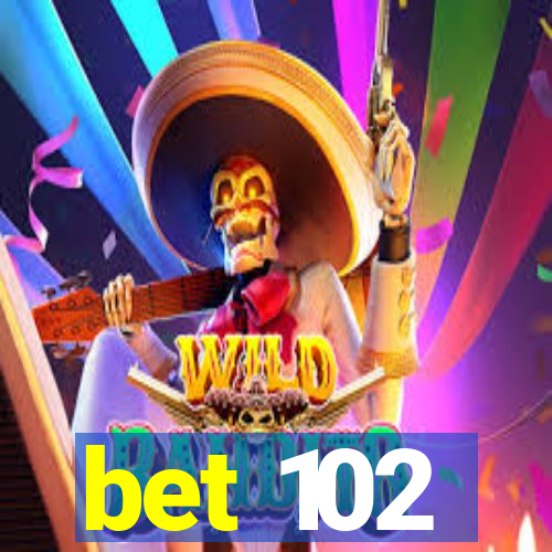 bet 102